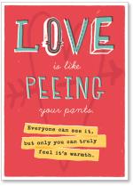 Love is like peeing...