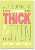 Thick & thin