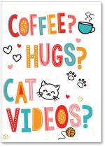Coffee? Hugs? Cat Videos?